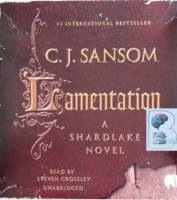 Lamentation - A Shardlake Novel written by C.J. Sansom performed by Steven Crossley on Audio CD (Unabridged)